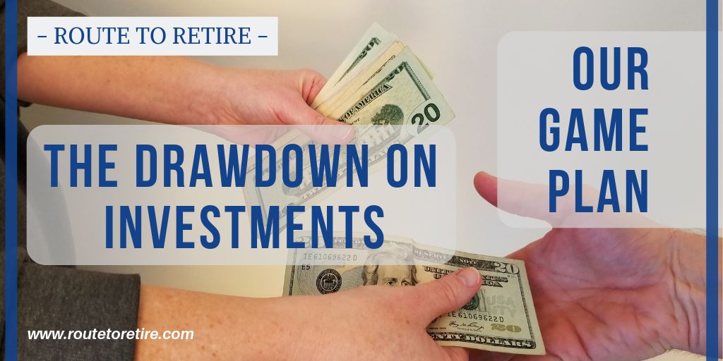 The Drawdown on Investments - Our Game Plan
