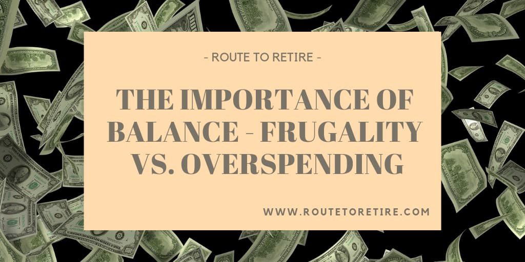 The Importance of Balance - Frugality vs. Overspending