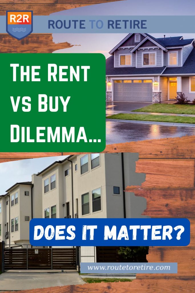 The Rent vs Buy Dilemma… Does It Matter?