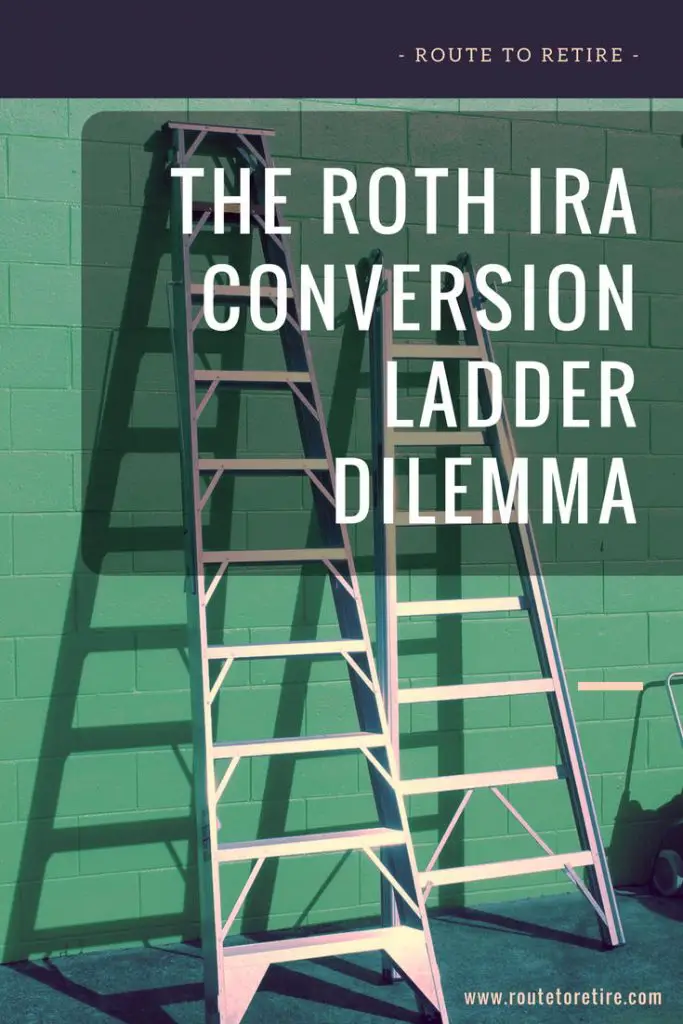 The Roth IRA Conversion Ladder Dilemma