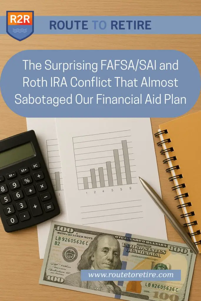 The Surprising FAFSA/SAI and Roth IRA Conflict that Almost Sabotaged Our Financial Aid Plan