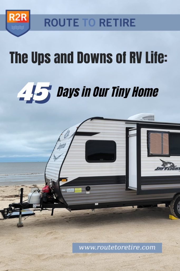 The Ups and Downs of RV Life: 45 Days in Our Tiny Home