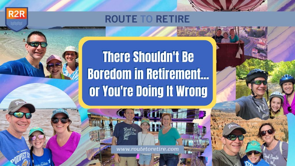 There Shouldn't Be Boredom in Retirement or You're Doing It Wrong