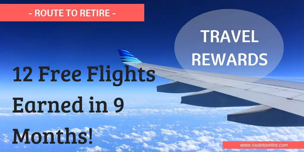 Travel Rewards - 12 Free Flights Earned in 9 Months!