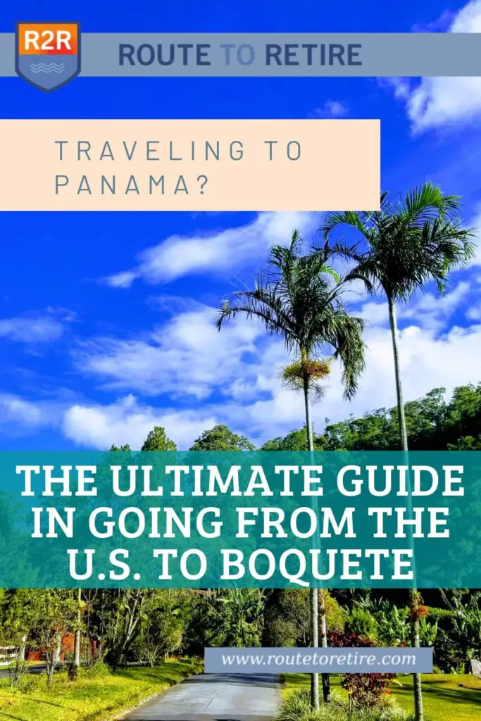 Traveling to Panama? The Ultimate Guide in Going from the U.S. to Boquete