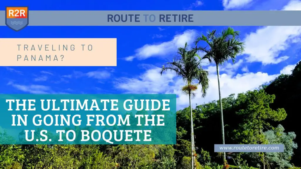Traveling to Panama? The Ultimate Guide in Going from the U.S. to Boquete