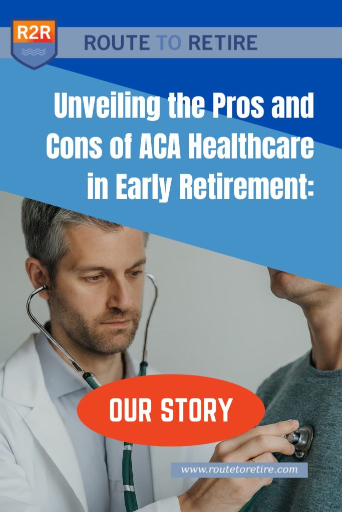 Unveiling the Pros and Cons of ACA Healthcare in Early Retirement: Our Story