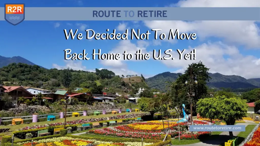 We Decided Not To Move Back Home to the U.S. Yet!