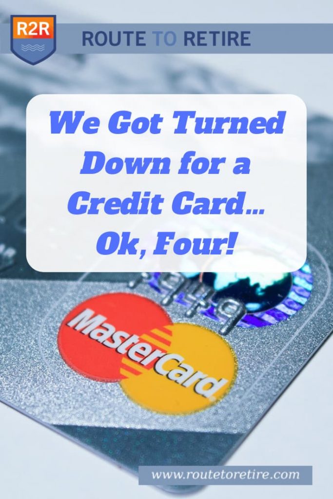 We Got Turned Down for a Credit Card… Ok, Four!