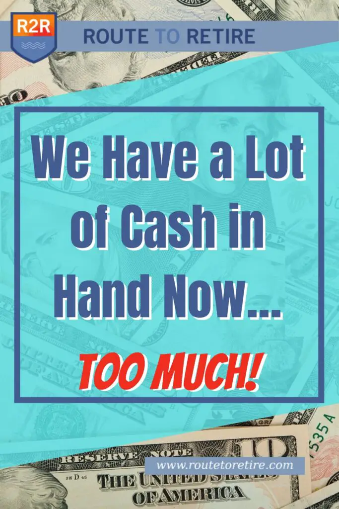 We Have a Lot of Cash in Hand Now… Too Much!