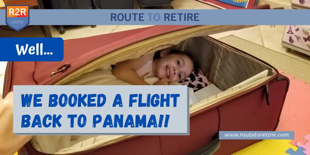 Well... We Booked a Flight Back to Panama!