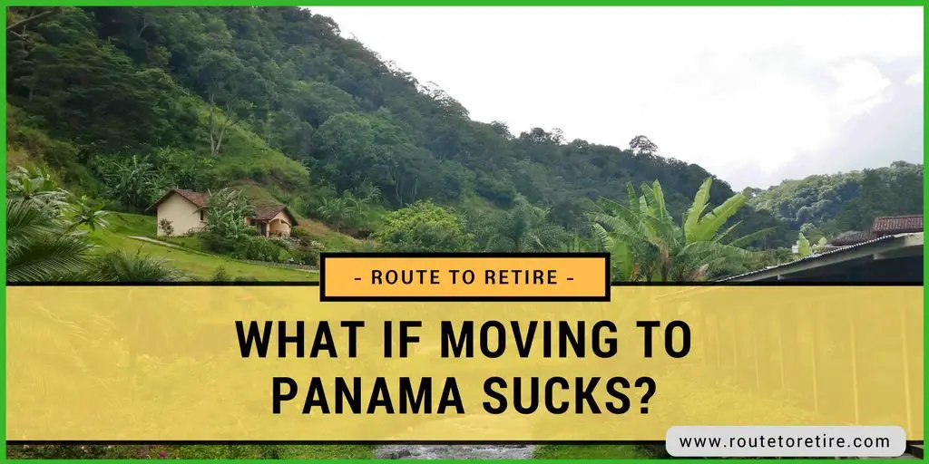 What if Moving to Panama Sucks?
