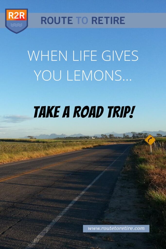 When Life Gives You Lemons… Take a Road Trip!