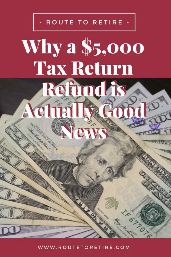 Why a $5,000 Tax Return Refund is Actually Good News