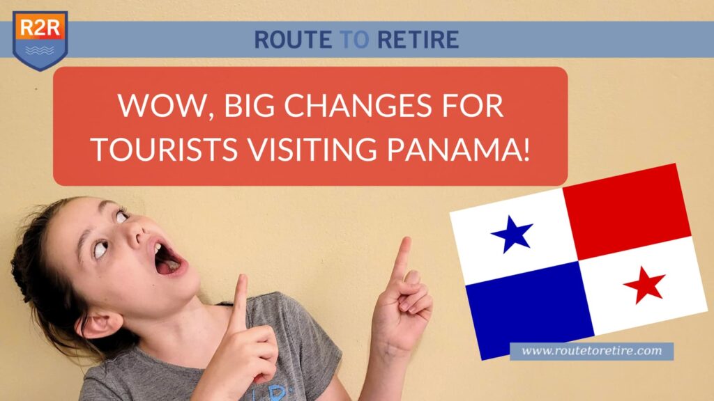 Wow, Big Changes for Tourists Visiting Panama!